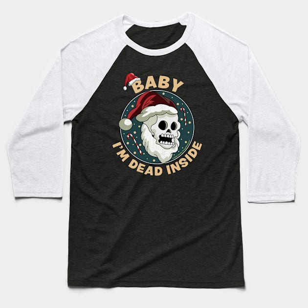 Baby i'm Dead Inside Skull It's Cold Outside Christmas Xmas Baseball T-Shirt by OrangeMonkeyArt